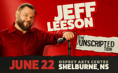 Jeff Leeson: The Unscripted Tour, June 22, 2024 Osprey Arts Centre, Shelburne, NS