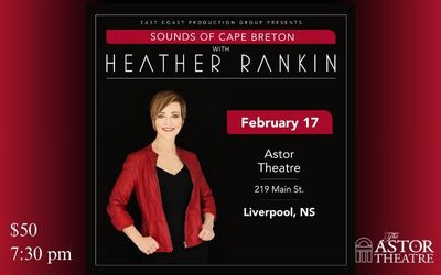 Sounds of Cape Breton with Heather Rankin, February 17, 2024 The Astor Theatre, Liverpool, NS