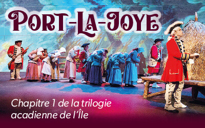 Port-La-Joye - Chapitre 1 de la trilogie acadienne de l'île, July 27 & 28, 2024 Scott MacAulay Performing Arts Centre, Summerside, PE