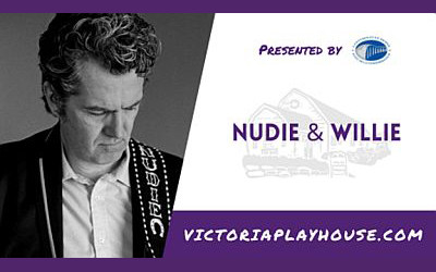 Nudie & Willie, July 19 & August 9, 2024 Victoria Playhouse, Victoria, PE