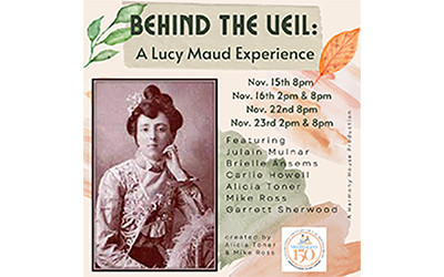 Behind the Veil: A Lucy Maud Experience, November 15-16 & 22-23, 2024 Harmony House Theatre, Hunter River, PE