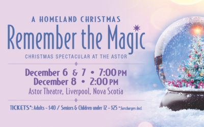 A Homeland Christmas: Remember the Magic, December 6-8, 2024 The Astor Theatre, Liverpool, NS