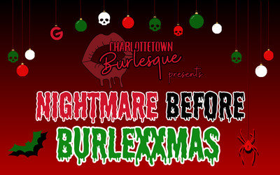 Charlottetown Burlesque: Nightmare Before Burlexxmas, November 15 & 16, 2024 The Guild, Charlottetown, PE