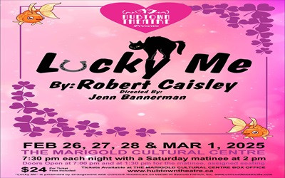 Hubtown Theatre presents Lucky Me , February 26-March 1, 2025 Marigold Cultural Centre, Truro, NS