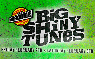 Big Shiny Tunes at the Marquee, February 7 & 8, 2025 The Marquee Ballroom, Halifax, NS