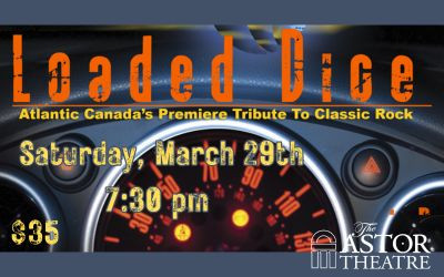 Loaded Dice - Atlantic Canada's Premier Tribute to Classic Rock, March 29, 2025 The Astor Theatre, Liverpool, NS