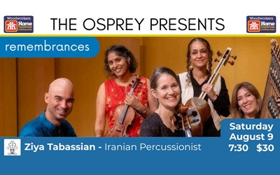 ZIYA TABASSIAN, August 9, 2025 Osprey Arts Centre, Shelburne, NS