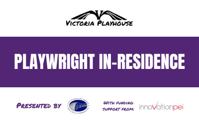 Playwright In-Residence, August 22 & 29, 2025 Victoria Playhouse, Victoria, PE