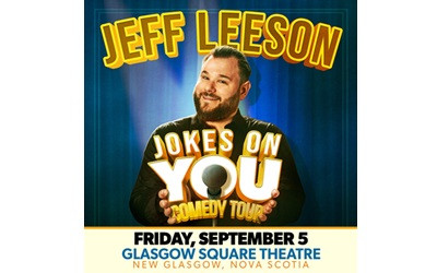 Jeff Leeson: Jokes On You Comedy Tour, September 5, 2025 Glasgow Square Theatre, New Glasgow, NS