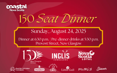 150 Seat Dinner - A Toast to 150 Years, August 24, 2025 Provost Street, New Glasgow, NS