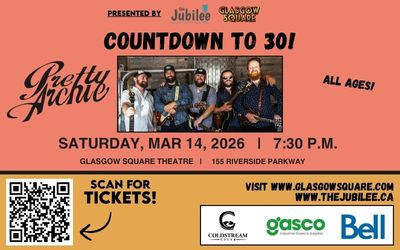 Countdown to 30 with Pretty Archie, March 14, 2026 Glasgow Square Theatre, New Glasgow, NS