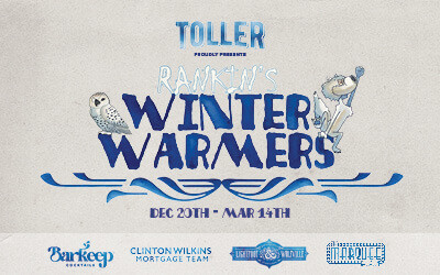 Rankin's Winter Warmers, Dec 20-March 14 The Marquee Ballroom, Halifax, NS