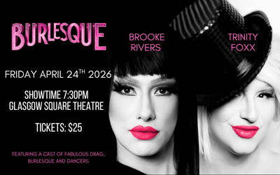 Burlesque: A Drag Musical - Starring Brooke Rivers & Trinity Foxx, April 24, 2026 Glasgow Square Theatre, New Glasgow, NS