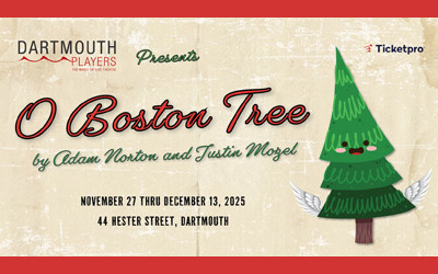 Dartmouth Players presents: O Boston Tree, November 27 to December 13, 2025 Stairs Memorial United Church - Lower Hall, Dartmouth, NS