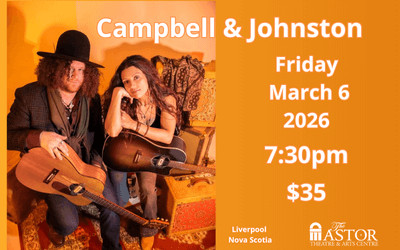 Campbell & Johnston, March 6, 2026 The Astor Theatre, Liverpool, NS