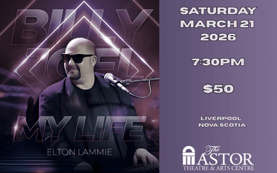 MY LIFE - The Billy Joel Experience, March 21, 2026 The Astor Theatre, Liverpool, NS