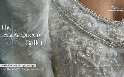 The Conservatory School of Dance presents The Snow Queen, February 15, 2026 Spatz Theatre<br><i>Citadel High School</i>, Halifax, NS