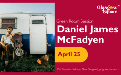 Green Room Session with Daniel James McFadyen, April 25, 2026 Glasgow Square Theatre, New Glasgow, NS