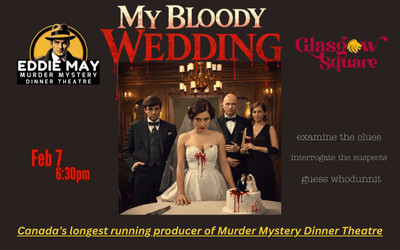 Eddie May Murder Mystery Dinner Theatre Presents: My Bloody Wedding, February 7, 2026 Glasgow Square Theatre, New Glasgow, NS