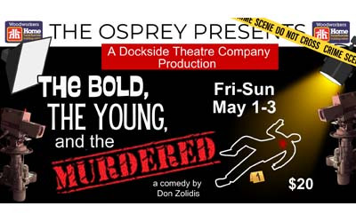 THE BOLD, THE YOUNG and the MURDERED, May 1-3, 2026 Osprey Arts Centre, Shelburne, NS