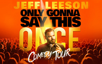 Jeff Leeson: Only Gonna Say This Once Comedy Tour, May 30, 2026 Florence Simmons Performance Hall, Charlottetown, PE