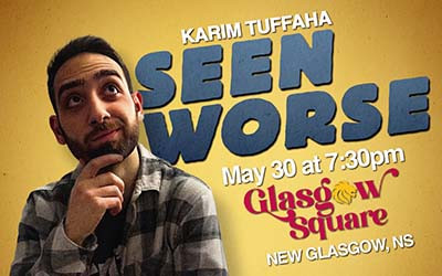 Seen Worse - Stand-Up Comedy with Karim Tuffaha, May 30, 2026 Glasgow Square Theatre, New Glasgow, NS