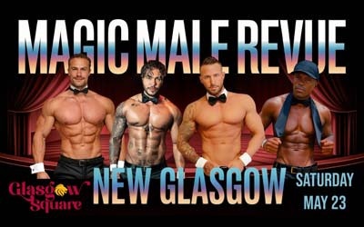 Magic Male Revue, May 23, 2026 Glasgow Square Theatre, New Glasgow, NS