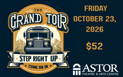 The Grand Tour, October 23, 2026 The Astor Theatre, Liverpool, NS