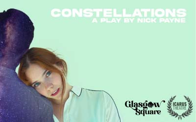 CONSTELLATIONS by Nick Payne Presented by: Icarus Theatre, July 27 & 28, 2026 