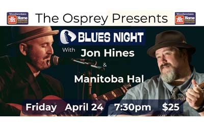BLUES NIGHT - Jon Hines and Manitoba Hal, April 24, 2026 Osprey Arts Centre, Shelburne, NS