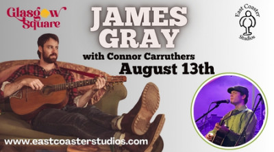 Green Room Session with James Gray, August 13, 2026 Glasgow Square Theatre, New Glasgow, NS