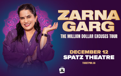 Zarna Garg: Million Dollar Excuses, December 12, 2026 Spatz Theatre<br><i>Citadel High School</i>, Halifax, NS