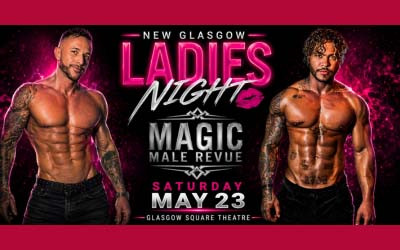 Magic Male Revue, May 23, 2026 Glasgow Square Theatre, New Glasgow, NS