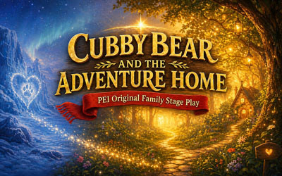 Cubby Bear and the Adventure Home, June 18 & 19, 2026 Florence Simmons Performance Hall, Charlottetown, PE