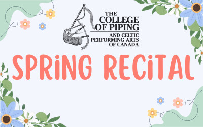 The College of Piping Spring Recital, June 7, 2026 Scott MacAulay Performing Arts Centre, Summerside, PE
