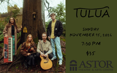 TULUA, November 15, 2026 The Astor Theatre, Liverpool, NS