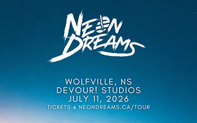 Neon Dreams at Devour! Studios, July 11, 2026 Devour! Studios, Wolfville, NS