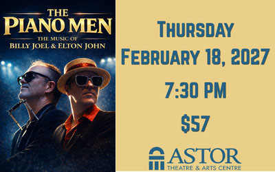 The Piano Men - Celebrating the music of Billy Joel and Elton John, February 18, 2027 The Astor Theatre, Liverpool, NS