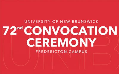 UNB's 72nd Convocation Ceremony, October 22, 2026 The Richard J. CURRIE CENTER, Fredericton, NB