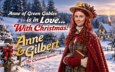 Anne & Gilbert: The Christmas Special, November 28-December 21, 2026 Florence Simmons Performance Hall, Charlottetown, PE