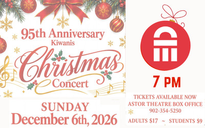 95th Anniversary Kiwanis Christmas Concert, December 6, 2026 The Astor Theatre, Liverpool, NS