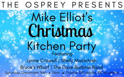 Mike Elliott's Christmas Kitchen Party, December 16, 2023 Osprey Arts Centre, Shelburne, NS