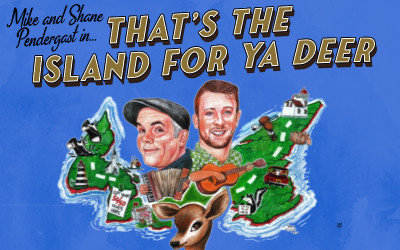 That's The Island For Ya Deer!, Summer 2024 Scott MacAulay Performing Arts Centre, Summerside, PE