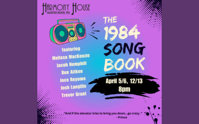 The 1984 Songbook, April 5-6 & 12-13, 2024 Harmony House Theatre, Hunter River, PE